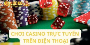 Chơi casino trực tuyến trên điện thoại