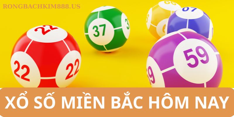 Xổ số miền bắc hôm nay