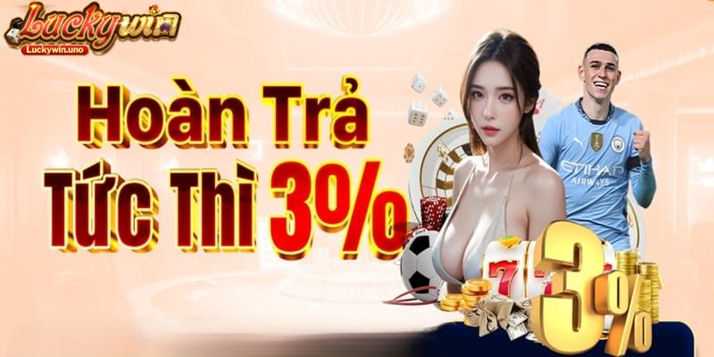 Hoàn Trả Tức Thì Luckywin